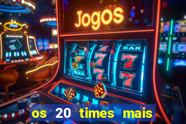 os 20 times mais antigos do brasil